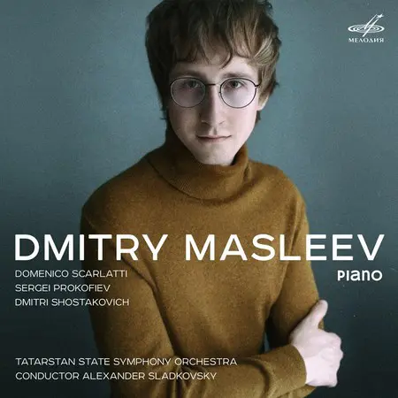 SCARLATTI, PROKOFIEV, SHOSTAKOVICH Dmitry Masleev, Tatarstan National Symphony Orchestra & Alexander Sladkovsky